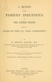 Cover of: A review of the fishery industries of the United States and the work of the U. S. Fish Commission by G. Brown Goode