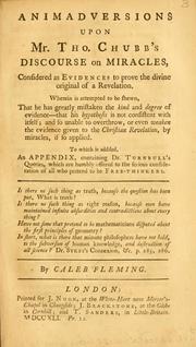 Cover of: Animadversions upon Mr. Tho. Chubb's Discourse on miracles, considered as evidences to prove the divine original of a revelation ...: to which is added, an appendix containing Dr. Turnbull's Queries