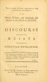 Cover of: The reason, design, and end of the sufferings of Christ, or, Divine wisdom and goodness displayed in the death of Jesus by Caleb Fleming