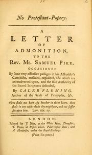 Cover of: No Protestant-popery: a letter of admonition to the Rev. Mr. Samuel Pike, occasioned by some very offensive passages in his Assembly's Catechism, analized, explained, &c. ...