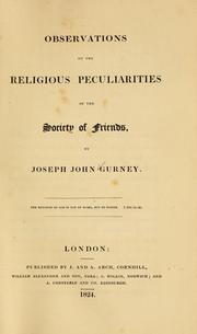 Cover of: Observations on the religious peculiarities of the Society of Friends by Gurney, Joseph John, Joseph John Gurney