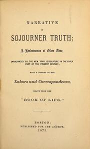 Cover of: Narrative of Sojourner Truth: a bondswoman of olden time, emancipated by the New York Legislature in the early part of the present century ; with a history of her labors and correspondence, drawn from her "Book of Life"