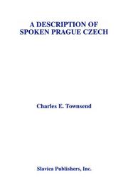 Cover of: A description of spoken Prague Czech by Charles Edward Townsend