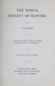 The moral dignity of baptism by James Marion Frost