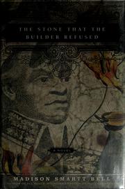 Cover of: The stone that the builder refused by Madison Smartt Bell