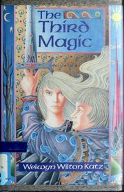 Cover of: The third magic by Welwyn Wilton Katz, Welwyn Wilton Katz