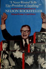 Cover of: "I never wanted to be vice-president of anything!": An investigative biography of Nelson Rockefeller