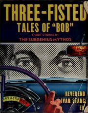 Cover of: Three-fisted tales of "Bob": short stories in the subgenius mythos