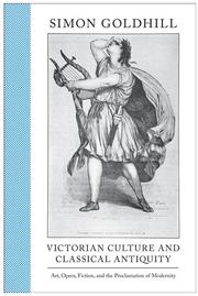 Cover of: Victorian Culture and Classical Antiquity: art, opera, fiction, and the proclamation of modernity
