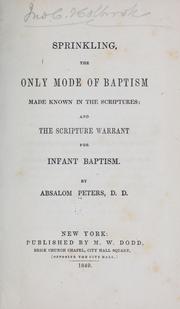 Cover of: Sprinkling the only mode of baptism made known in the Scriptures by Absalom Peters