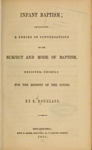 Cover of: Infant baptism; including a series of conversations on the subject and mode of baptism, designed, chiefly for the benefit of the young