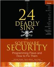 Cover of: 24 deadly sins of software security: programming flaws and how to fix them