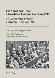 Cover of: The Nuremberg Trials: international criminal law since 1945 : 60th anniversary international conference