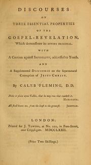 Cover of: Discourses on three essential properties of the Gospel-revelation which demonstrate its divine original by Caleb Fleming