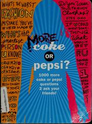 Cover of: More Coke or Pepsi?: 1000 Coke or Pepsi questions 2 ask your friends!