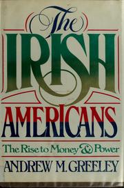 Cover of: The Irish Americans: the rise to money and power