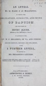 An appeal to the candid of all denominations, in which the obligation, subjects, and mode of baptism are discussed by Henry Slicer