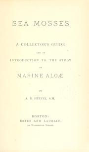 Cover of: Sea mosses, a collector's guide and an introduction to the study of marine Algae.