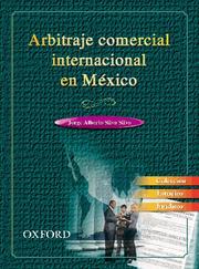 Arbitraje comercial internacional en México by Jorge Alberto Silva Silva