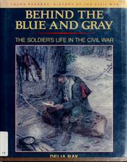 Cover of: Behind the blue and gray: the solider's life in the Civil War