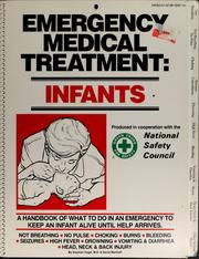 Cover of: Emergency medical treatment: infants : a handbook of what to do in an emergency to keep an infant alive until help arrives