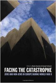 Cover of: Facing the catastrophe: Jews and non-Jews in Europe during World War II