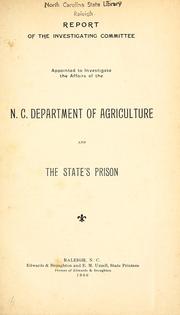 Report of the investigating committee appointed to investigate the affairs of the N.C. Department of Agriculture and the State's Prison by North Carolina. General Assembly. Committee Appointed to Investigate the Affairs of the N.C. Department of Agriculture and the State's Prison