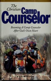 Cover of: The Christian camp counselor: becoming a camp counselor after God's own heart