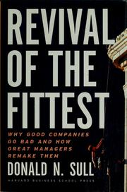 Cover of: Revival of the fittest: why good companies go bad and how great managers remake them