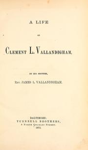 Cover of: A life of Clement L. Vallandigham by by James L. Vallandigham.