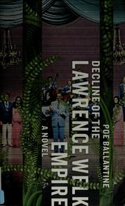 Cover of: Decline of the Lawrence Welk empire: a novel