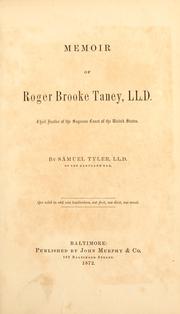 Cover of: Memoir of Roger Brooke Taney, LL.D.: chief justice of the Supreme Court of the United States /cby Samuel Tyler