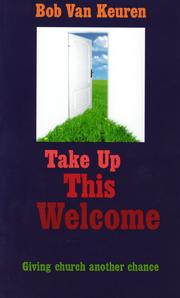 Cover of: Take Up This Welcome: Giving church another chance by 