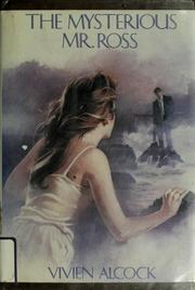 Cover of: The mysterious Mr. Ross by Vivien Alcock