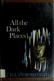 Cover of: All the dark places by J. Allan Bosworth