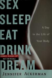 Cover of: Sex sleep eat drink dream by Jennifer Ackerman