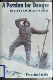 Cover of: A passion for danger: Nansen's Arctic adventures
