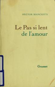 Cover of: Le pas si lent de l'amour by Héctor Bianciotti