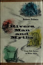 Cover of: Rivers, man, and myths: from fish spears to water mills.