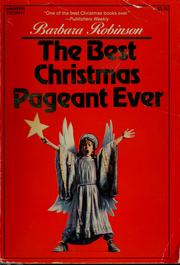 The best Christmas pageant ever by Barbara Robinson, Barbara Robinson