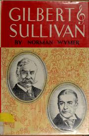 Cover of: Gilbert and Sullivan. | Norman Wymer