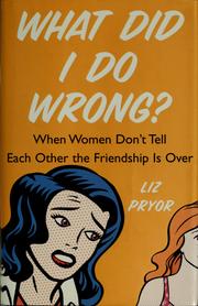 Cover of: What did I do wrong?: when women don't tell each other the friendship is over
