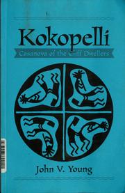 Cover of: Kokopelli: Casanova of the Cliff Dwellers; The hunchbacked flute player
