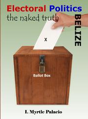 Cover of: Electoral Politics BELIZE:  The Naked Truth: The Naked Truth