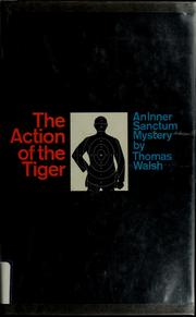 Cover of: The action of the tiger. by Thomas Walsh