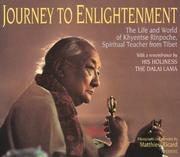 Cover of: Journey to enlightenment: the life and world of Khyentse Rinpoche, spiritual teacher from Tibet