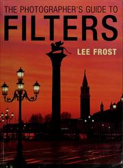 The photographer's guide to filters by Lee Frost