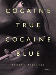 Cover of: Eugene Richards: Cocaine True, Cocaine Blue