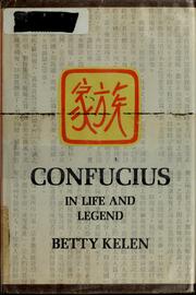 Confucius: in life and legend by Betty Kelen