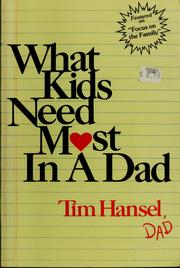 Cover of: What kids need most in a dad by Tim Hansel